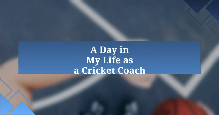 A Day in My Life as a Cricket Coach