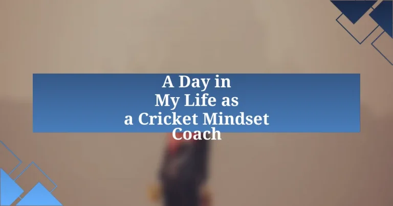 A Day in My Life as a Cricket Mindset Coach