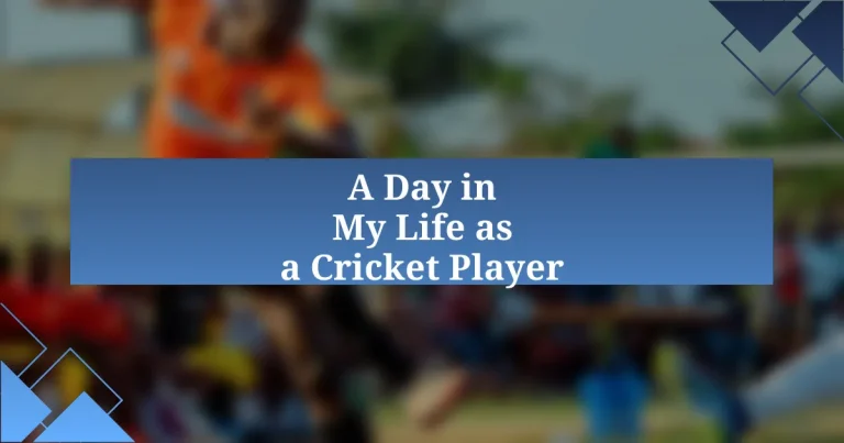 A Day in My Life as a Cricket Player