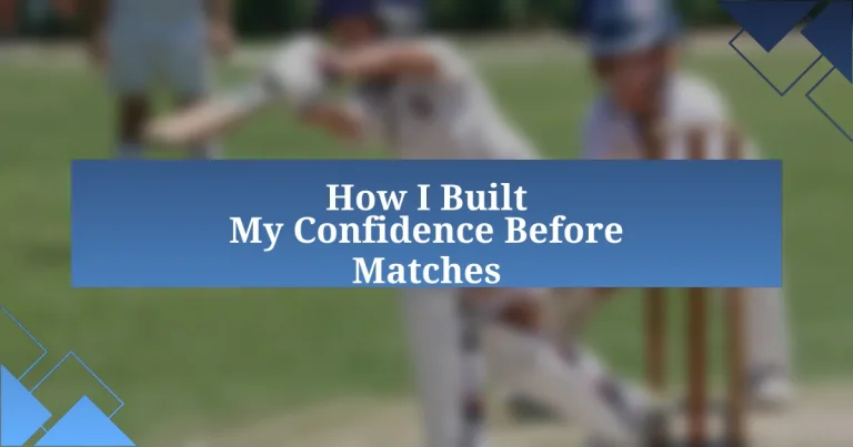 How I Built My Confidence Before Matches