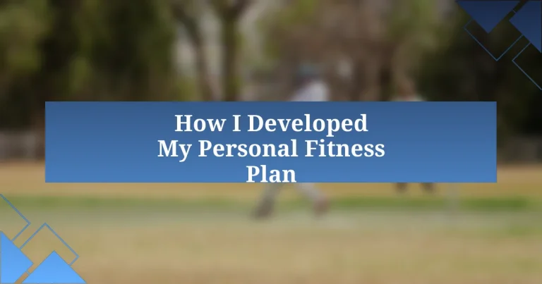 How I Developed My Personal Fitness Plan