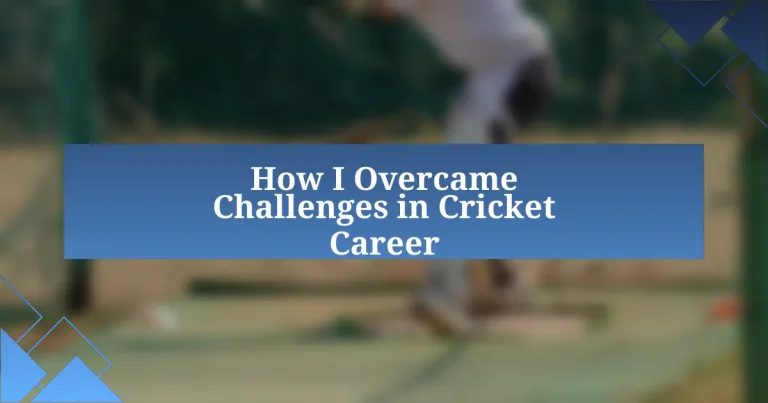 How I Overcame Challenges in Cricket Career