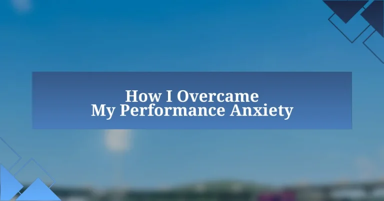 How I Overcame My Performance Anxiety