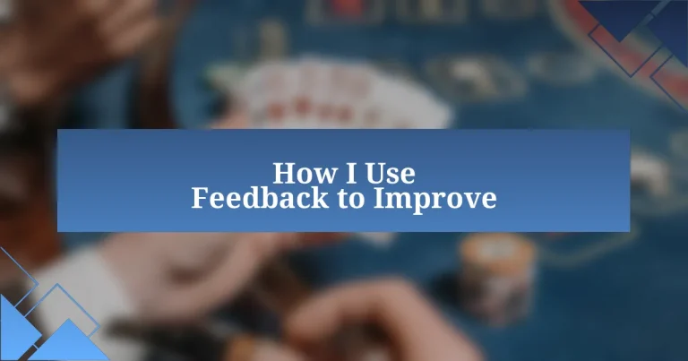 How I Use Feedback to Improve