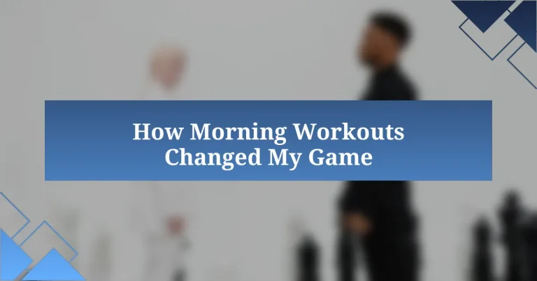 How Morning Workouts Changed My Game