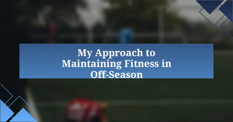 My Approach to Maintaining Fitness in Off-Season