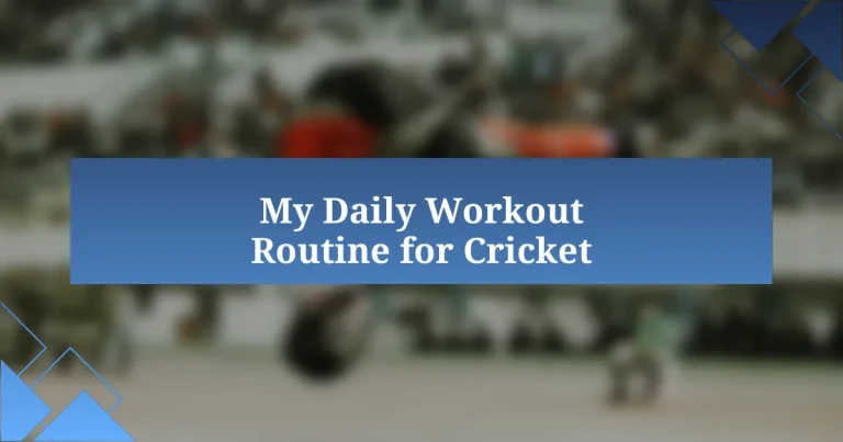 My Daily Workout Routine for Cricket