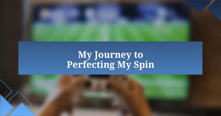 My Journey to Perfecting My Spin