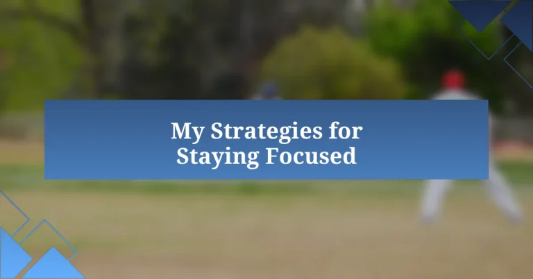 My Strategies for Staying Focused