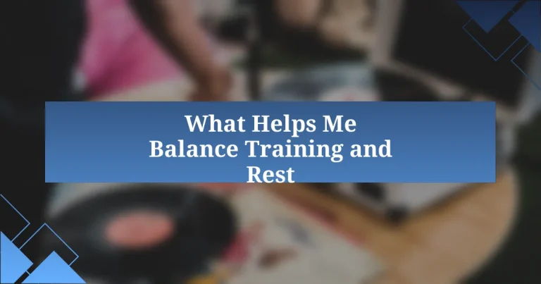 What Helps Me Balance Training and Rest