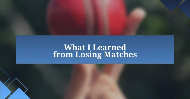 What I Learned from Losing Matches