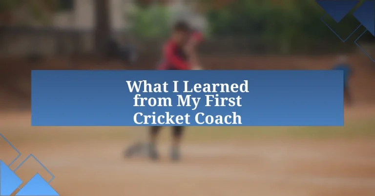 What I Learned from My First Cricket Coach