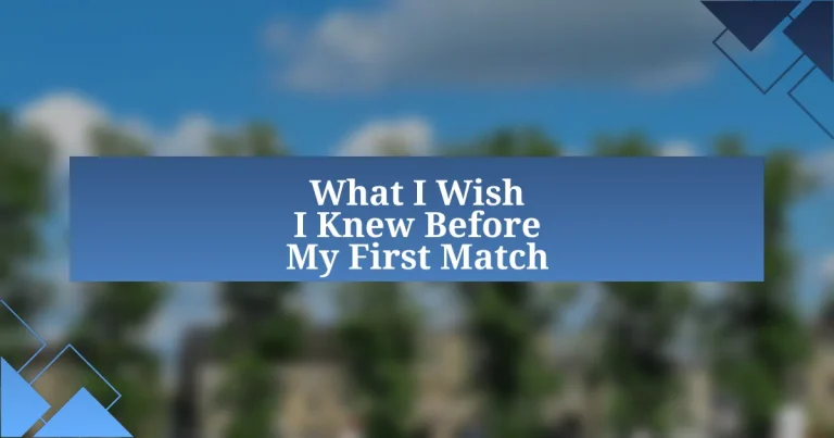 What I Wish I Knew Before My First Match