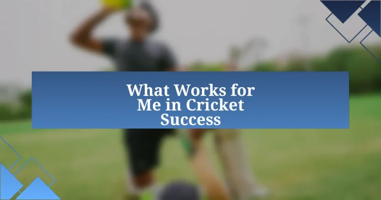 What Works for Me in Cricket Success