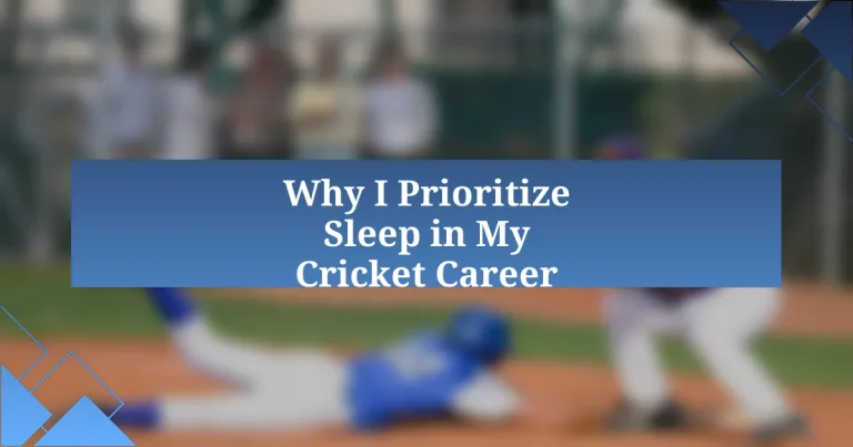 Why I Prioritize Sleep in My Cricket Career