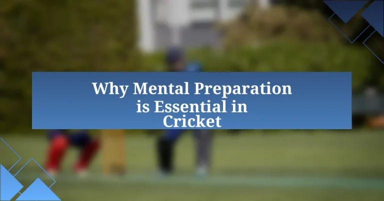 Why Mental Preparation is Essential in Cricket